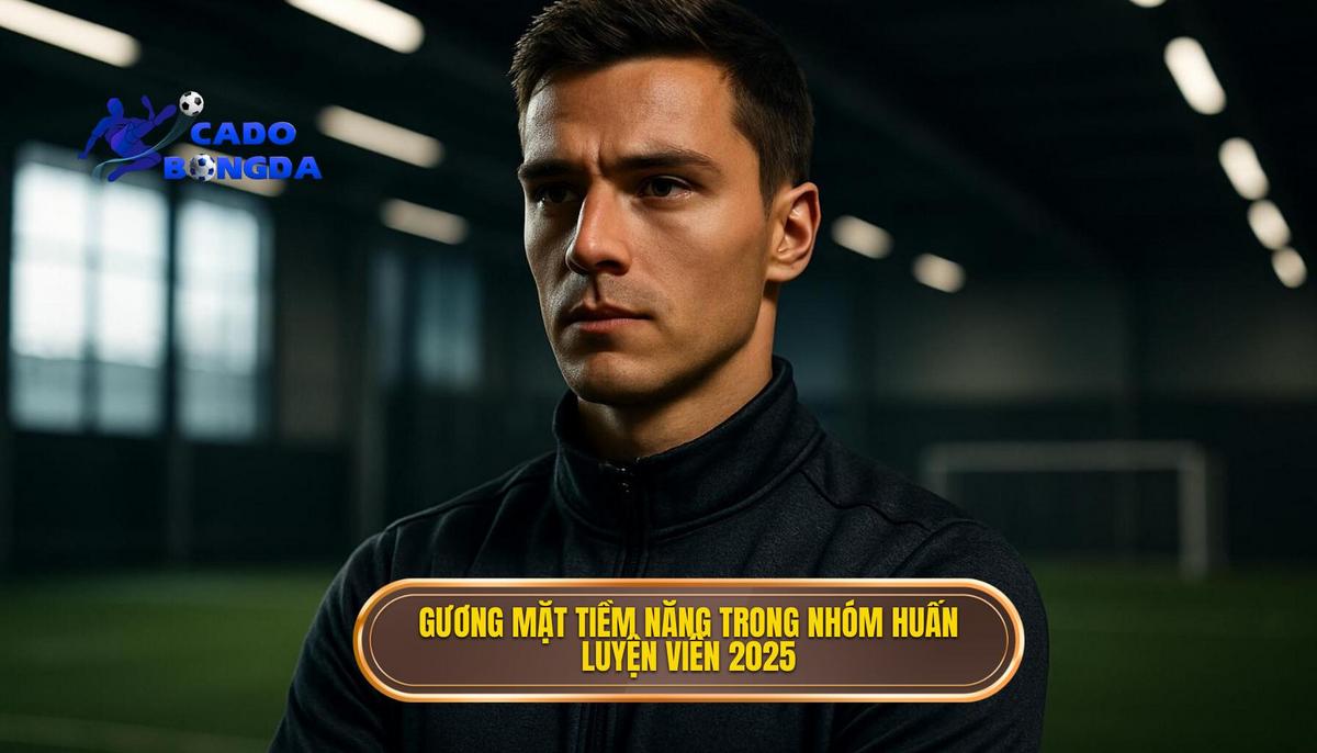 Phân tích những gương mặt tiềm năng lọt vào nhóm Top huấn luyện viên thành công nhất 2025