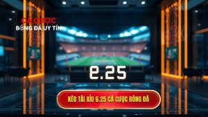 Kèo tài xỉu 6.25 là gì