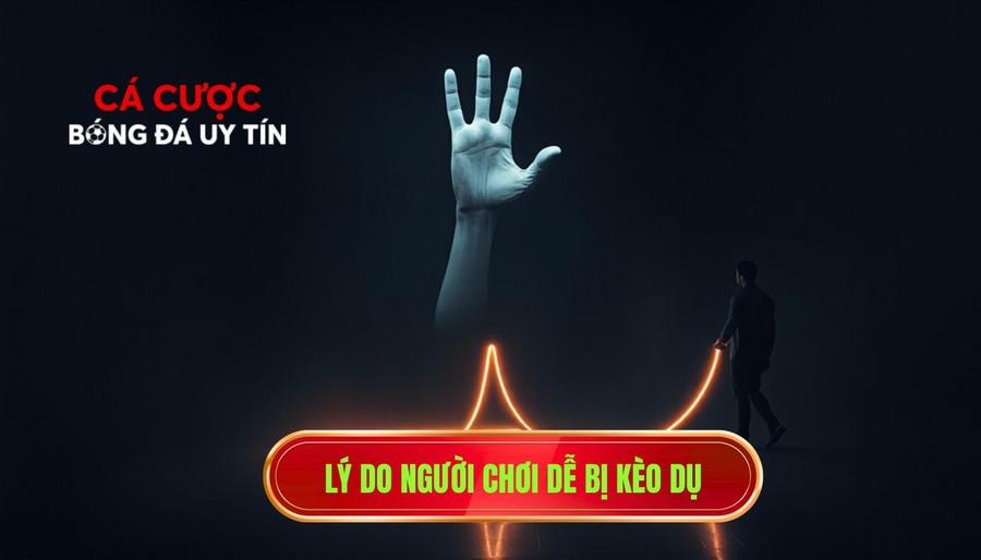 Đừng để kèo điều khiển bạn: Nghệ thuật làm chủ cuộc chơi tại CÁ CƯỢC BÓNG ĐÁ 2 Lý do người chơi dễ bị kèo dụ