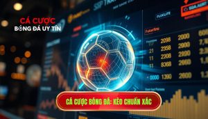 Kèo thay đổi trước giờ bóng lăn: Bí kíp soi kèo từ chuyên gia